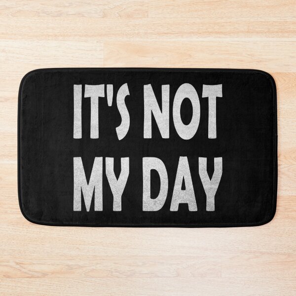 Item preview, It's not my day designed and sold by likebakerdo.