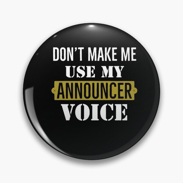 Item preview, Dont Make Me Use My Announcer Voice designed and sold by AwesomeWorld1.