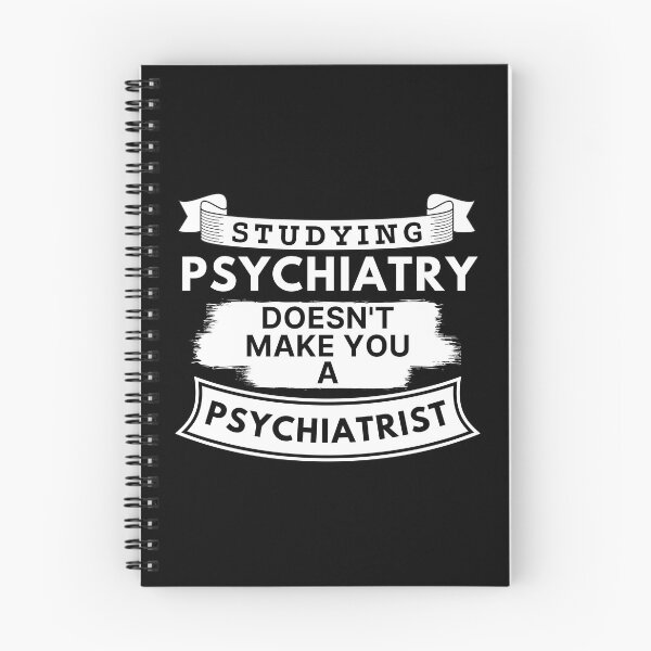 Item preview, Studying Psychiatry Doesn't Make You a Psychiatrist designed and sold by TakeOnWisdom.