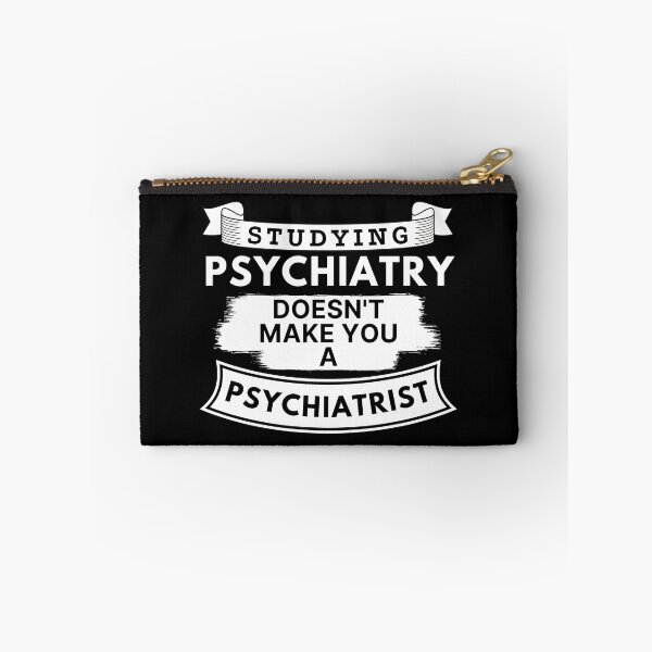 Item preview, Studying Psychiatry Doesn't Make You a Psychiatrist designed and sold by TakeOnWisdom.