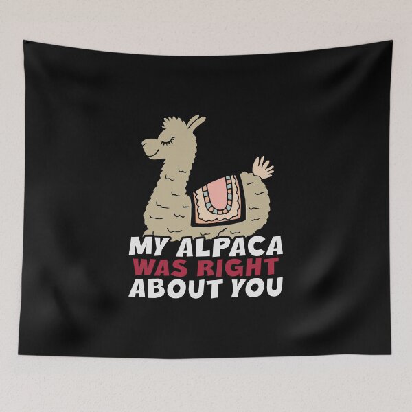 Item preview, My alpaca was right designed and sold by titanosdesign.