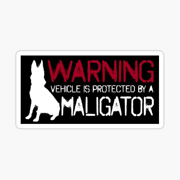Item preview, Warning Vehicle Is Protected By A Maligator - Funny Belgian Malinois designed and sold by Malinois  Drive.