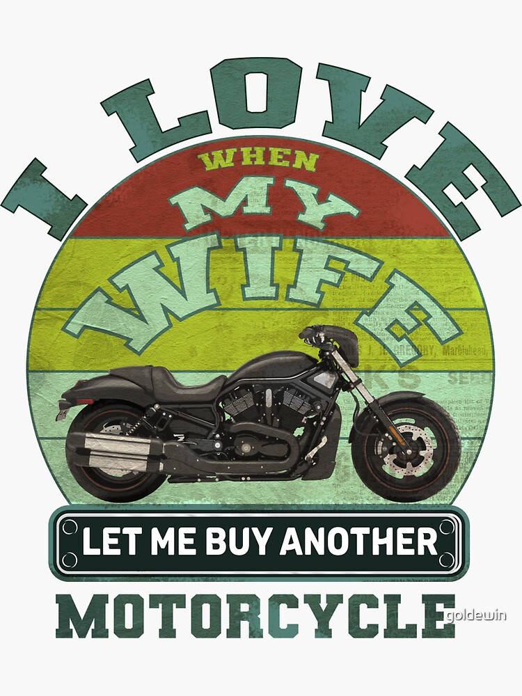 i love when my wife let me buy another motorcycle Essential T-Shirt for  Sale by goldewin