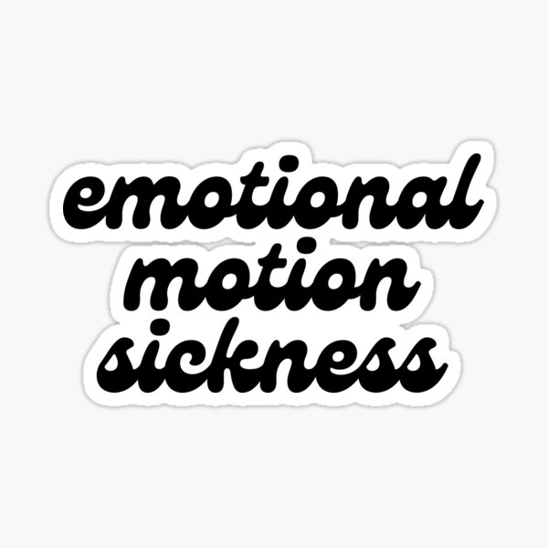 "emotional motion sickness" Sticker for Sale by wewearthoughts Redbubble