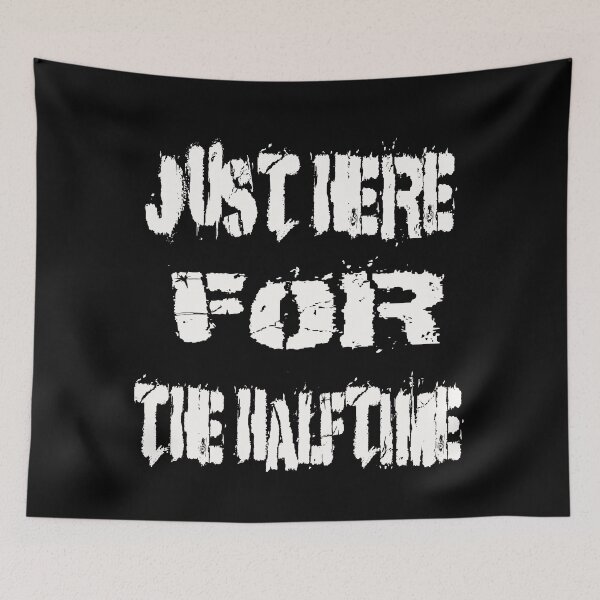 Item preview, Just Here For The Halftime designed and sold by hakiseller.