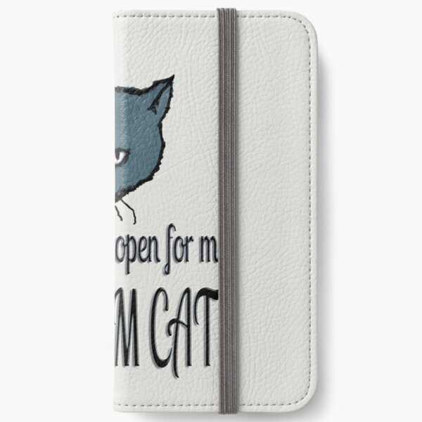 Yes, all doors open for me, FOR I AM CAT! iPhone Wallet