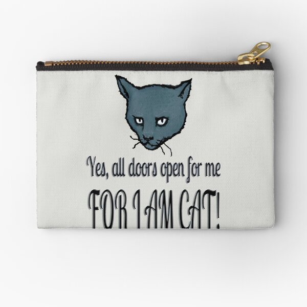 Yes, all doors open for me, FOR I AM CAT! Zipper Pouch