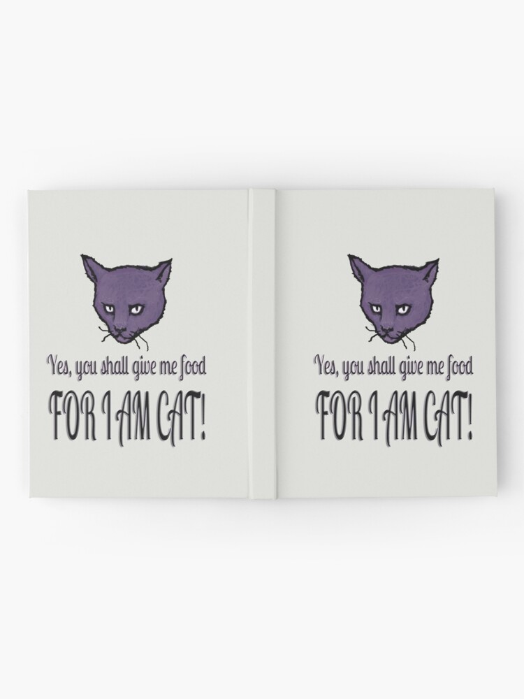 Alternate view of Yes, you shall give me food, FOR I AM CAT! Hardcover Journal