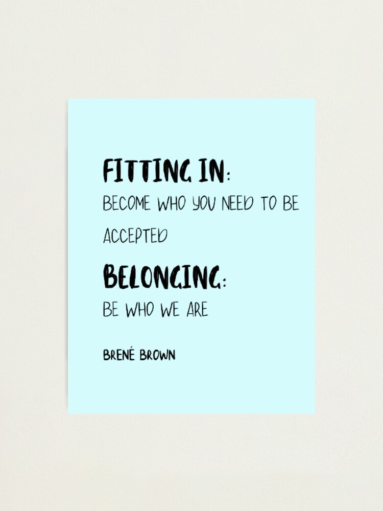 Dare to Lead  Be here. Be you. Belong. - Brené Brown