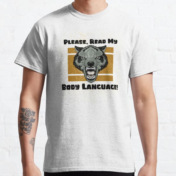 Please, Read My Body Language Classic T-Shirt