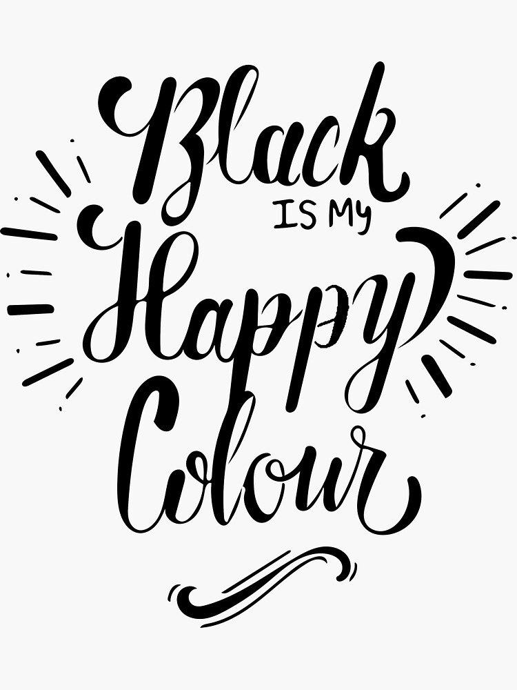 "Black is my Happy Colour" Sticker by bennese Redbubble