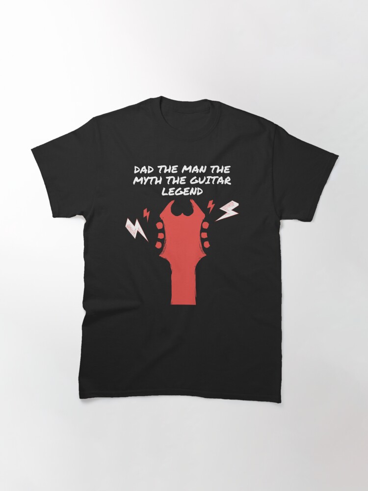 Discover Dad The Man The Myth Guitar Legend  Classic T-Shirt