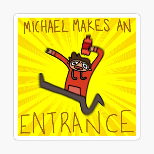 michael makes an entrance Sticker