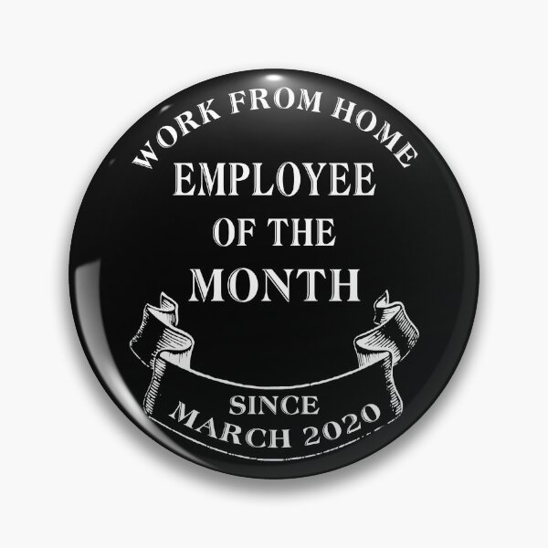 Item preview, Work From Home Employee Of The Month Since March 2020 designed and sold by RhondaVarner.