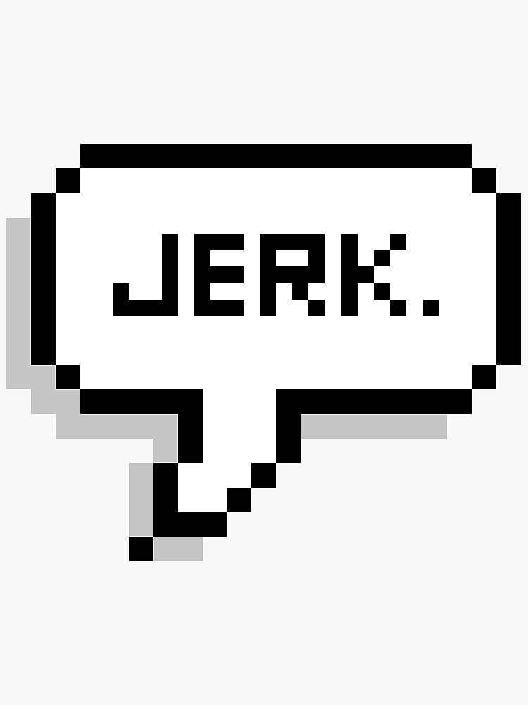 "Jerk" Sticker by poetofjustice Redbubble