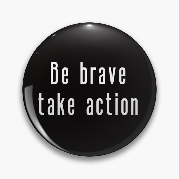 Item preview, Be brave take action designed and sold by Textbubble.