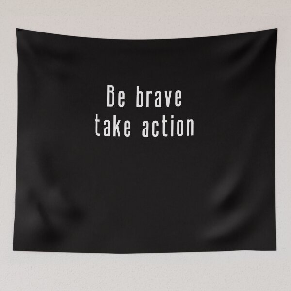 Item preview, Be brave take action designed and sold by Textbubble.