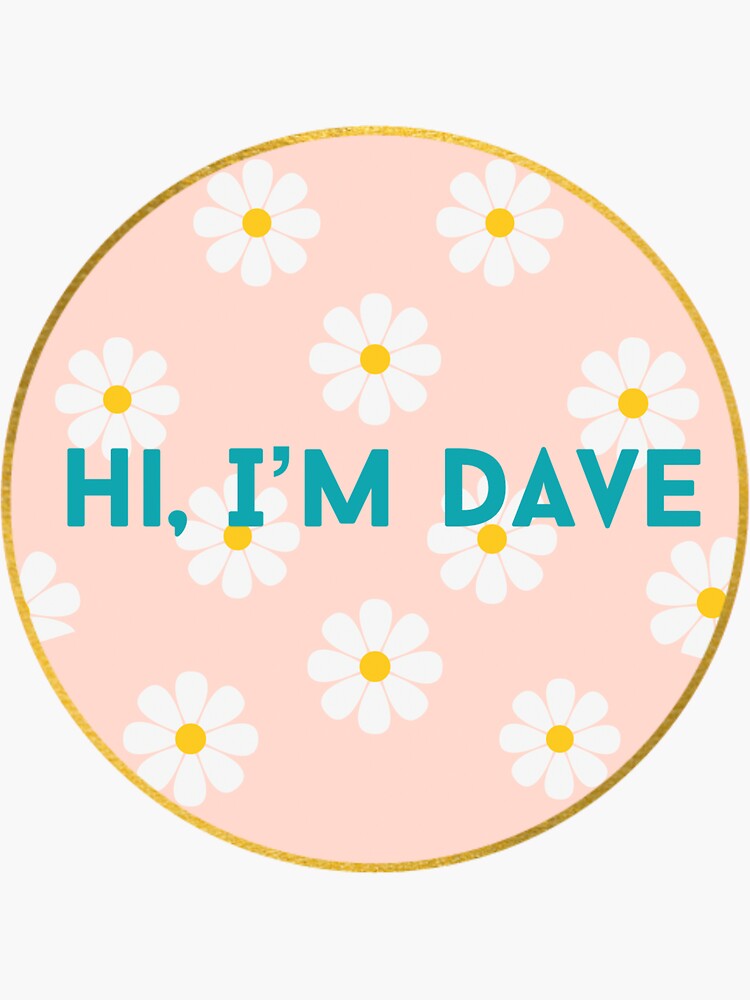 "Hi, I'm Dave" Sticker for Sale by Kharter125 | Redbubble