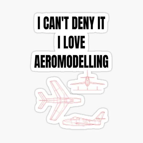 Item preview, I Can't Deny It I Love Aeromodelling  designed and sold by WowAllinOne.