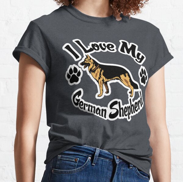 I Love My German Shepherd Tee Shirt Classic T-Shirt