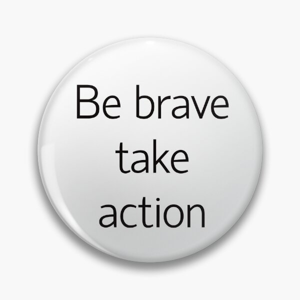 Item preview, Be brave take action designed and sold by Textbubble.