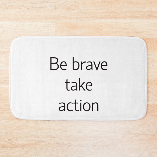 Item preview, Be brave take action designed and sold by Textbubble.
