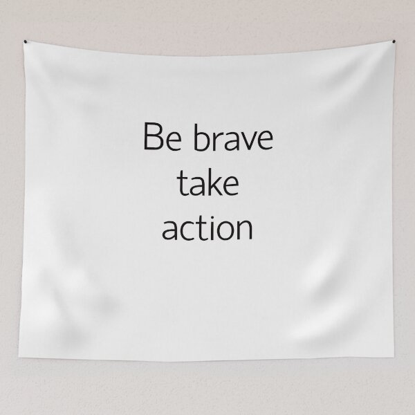 Item preview, Be brave take action designed and sold by Textbubble.