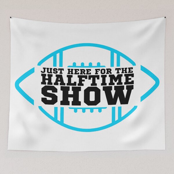 Item preview, Just Here For The Halftime Show designed and sold by KananiandKiki.