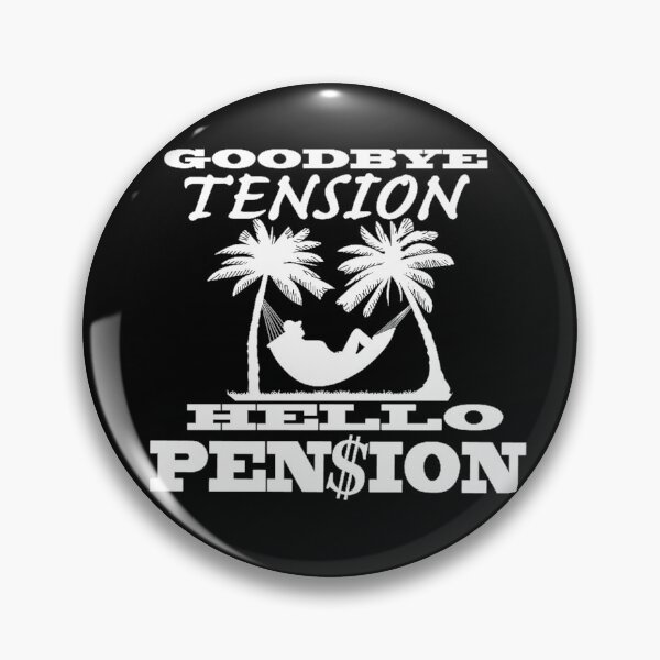 Item preview, Goodbye Tension Hello Pension designed and sold by JWIZZY.