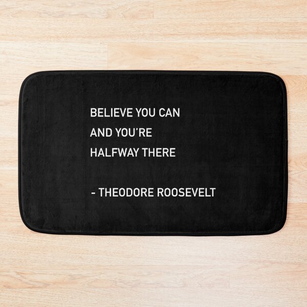 Item preview, Theodore Roosevelt Believe Quote designed and sold by JamiePullThatUp.