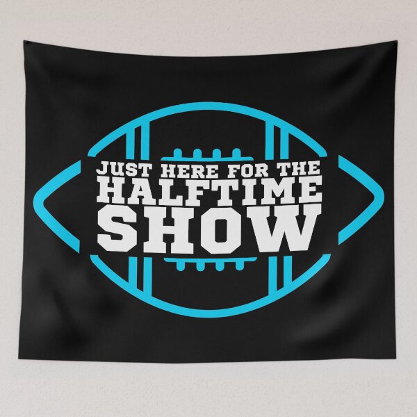 Item preview, Just Here For The Halftime Show designed and sold by KananiandKiki.
