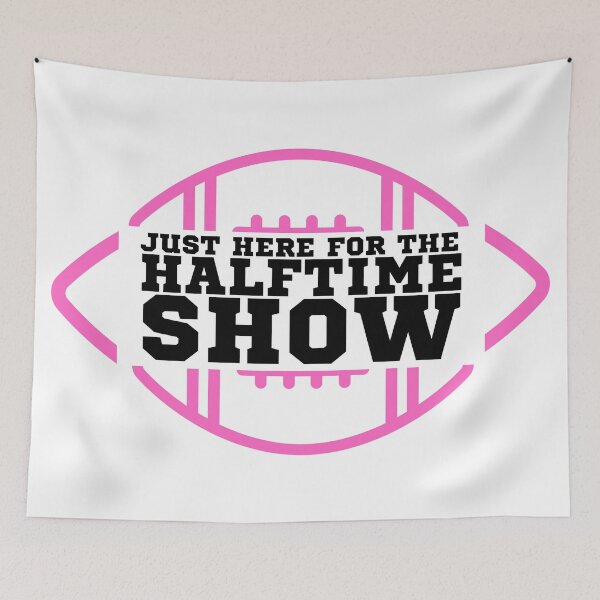 Item preview, Just Here For The Halftime Show designed and sold by KananiandKiki.