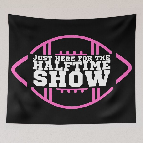 Item preview, Just Here For The Halftime Show designed and sold by KananiandKiki.