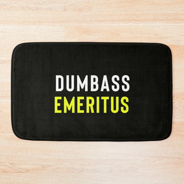 Item preview, Dumbass Emeritus designed and sold by StoaMart.
