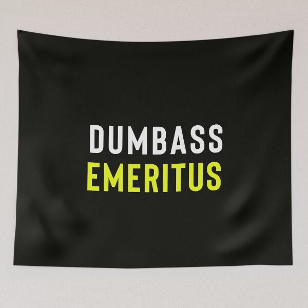 Item preview, Dumbass Emeritus designed and sold by StoaMart.