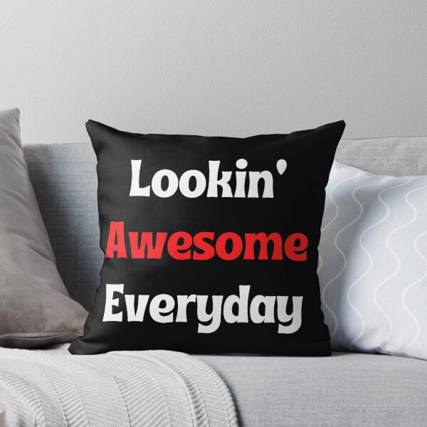 Item preview, Lookin' Awesome Everyday designed and sold by palaco210.