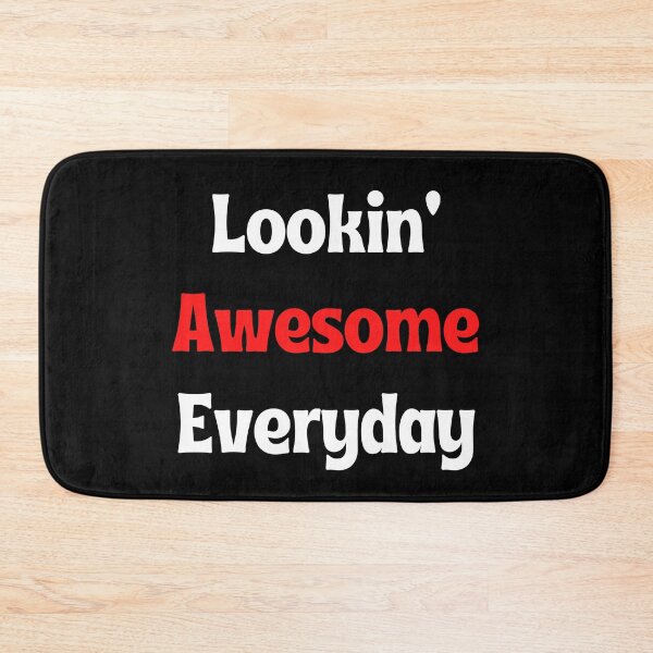 Item preview, Lookin' Awesome Everyday designed and sold by palaco210.