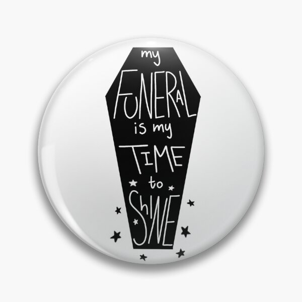 Item preview, my funeral is my time to shine designed and sold by kerstyng.