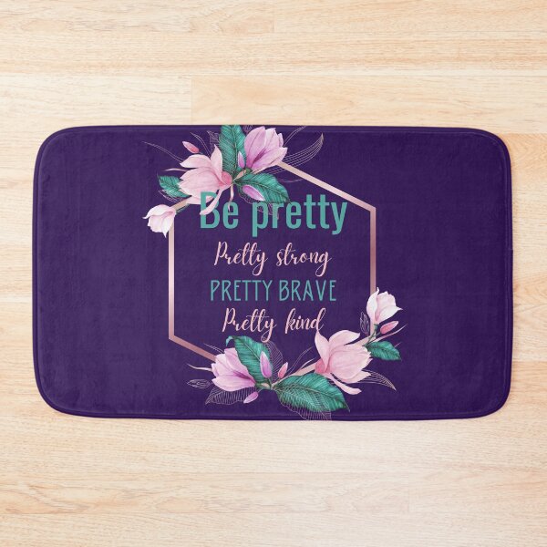 Item preview, Be pretty pretty strong pretty brave pretty kind designed and sold by Bella85s.