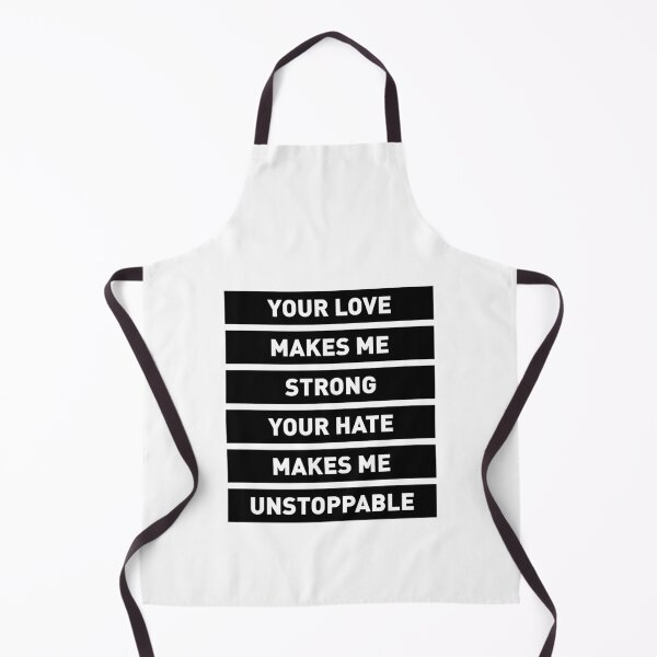 Item preview, Your Love Makes Me Strong! Your Hate Makes Me Unstoppable designed and sold by FilipeFerreira.