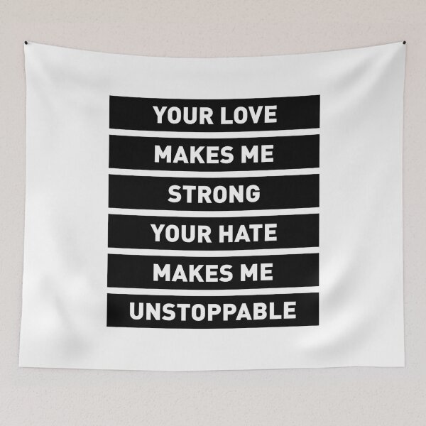 Item preview, Your Love Makes Me Strong! Your Hate Makes Me Unstoppable designed and sold by FilipeFerreira.