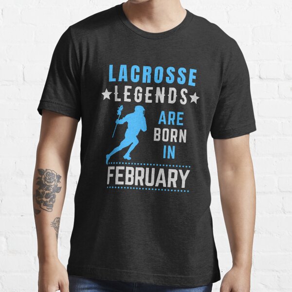 Lacrosse Legends are Born in February Birthday Essential T-Shirt