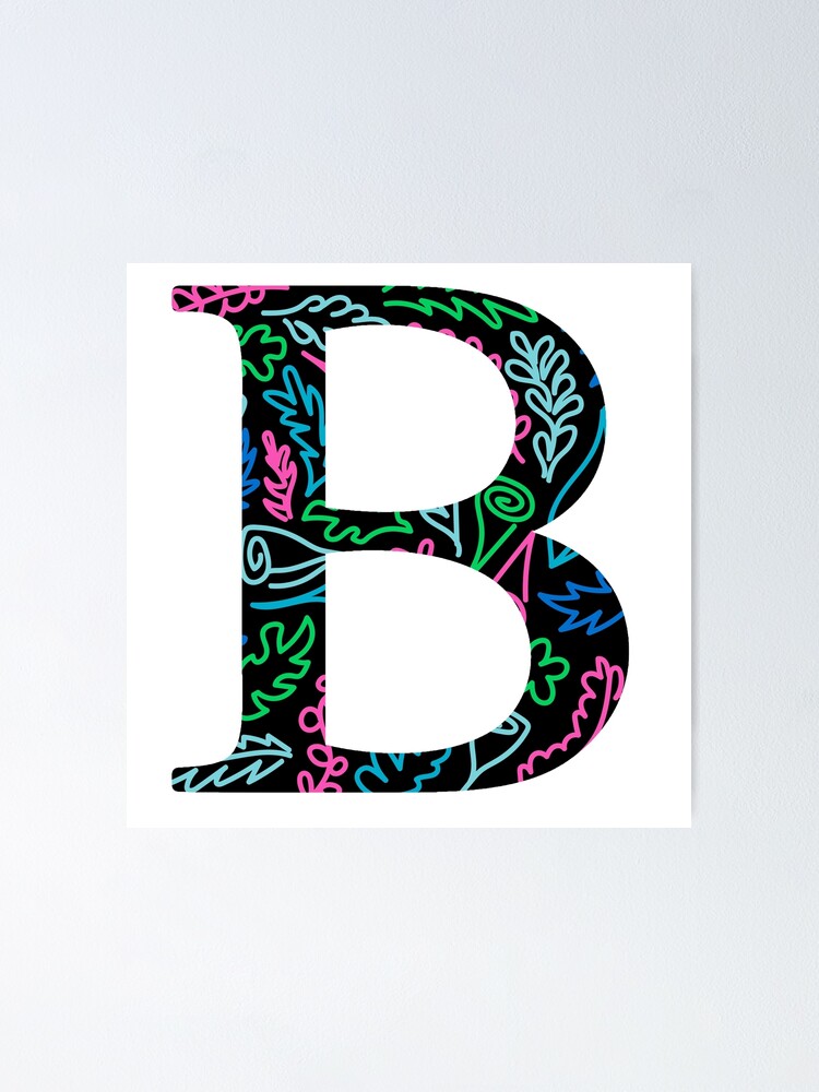 "Letter B" Poster by mynameisliana | Redbubble