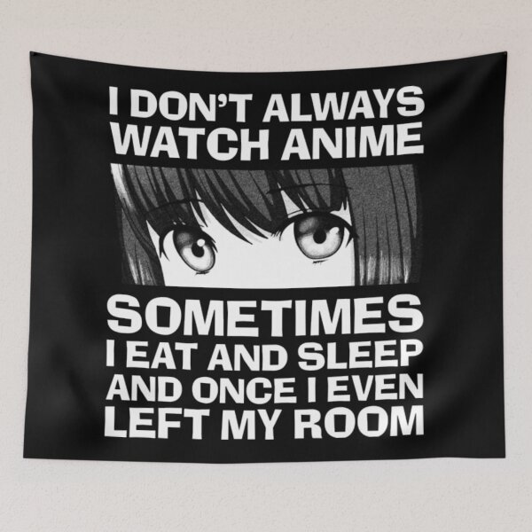 Item preview, I Dont Always Watch Anime designed and sold by FrazierGriffey.