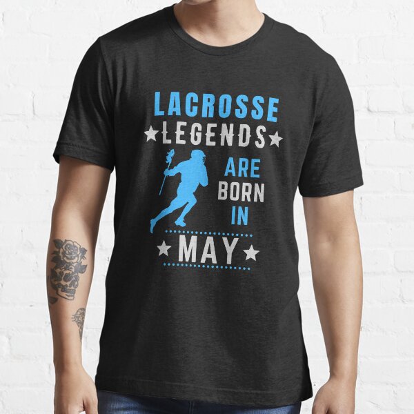 Lacrosse Legends are Born in May Birthday Essential T-Shirt