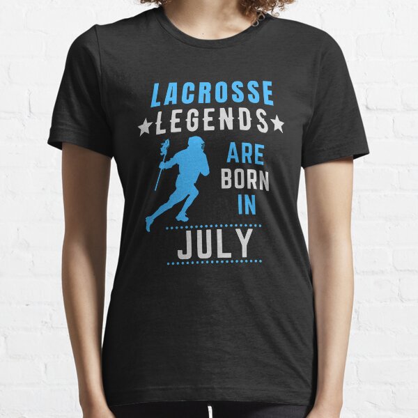 Lacrosse Legends are Born in July Birthday Essential T-Shirt