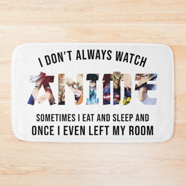 Item preview, I Dont Always Watch Anime  designed and sold by FrazierGriffey.