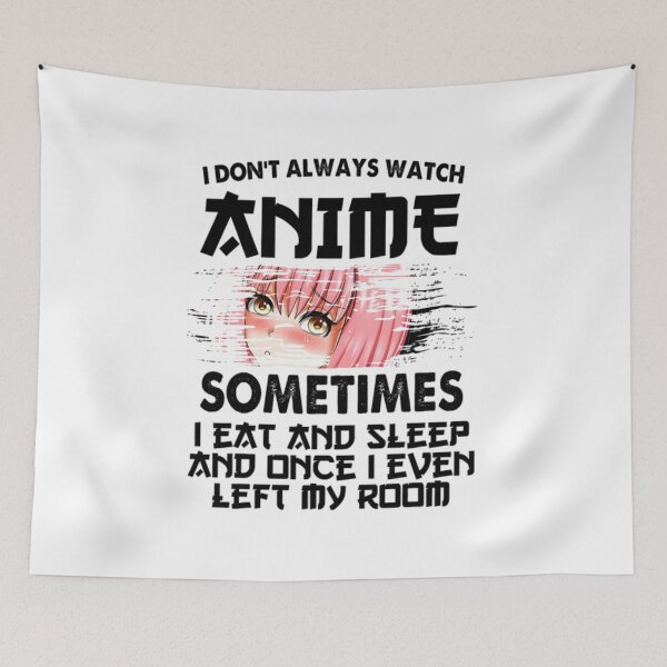 Item preview, I Don't Always Watch Anime designed and sold by FrazierGriffey.