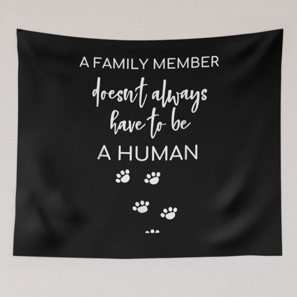 Item preview, A Family Member Doesn't Always Have To Be A Human  designed and sold by ninapfvu.