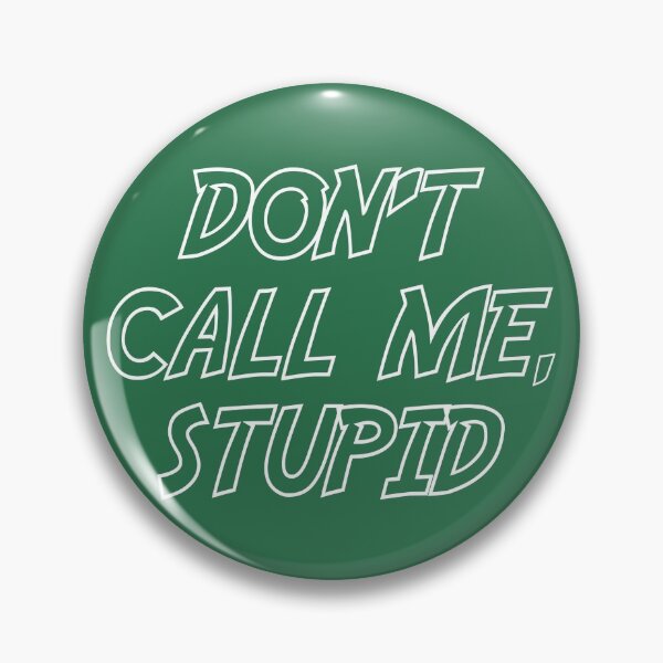 Item preview, Dont call me, stupid designed and sold by Sticker Up.